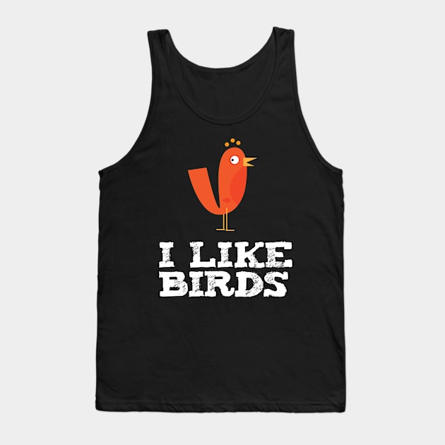 I Like Birds Tank Top by teweshirt